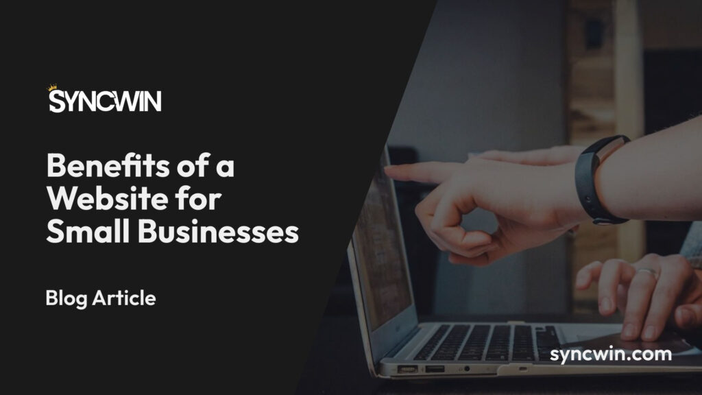 Benefits of a Website for Small Businesses - Featured Image - SyncWin